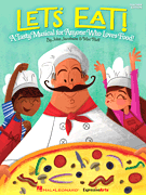 Let's Eat! A Tasty Musical for Anyone Who Loves Food!