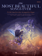 The Most Beautiful Songs Ever 70 All-Time Favorites Arranged for Organ