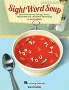 Sight Word Soup – Essential Learning through Music, Movement and Interactive Technology Book/ CD-ROM/ Online Digital Access