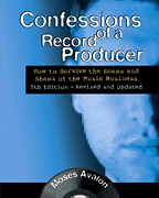 Confessions of a Record Producer How to Survive the Scams and Shams of the Music Business<br><br>5th Edition – Revised and Updated