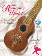 The Romantic Ukulele Arranged & Performed by Tony Mizen<br><br>A Jumpin' Jim's Ukulele Songbook