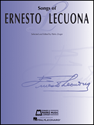 Songs of Ernesto Lecuona 33 Songs for Voice and Piano