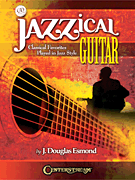 Jazzical Guitar Classical Favorites Played in Jazz Style
