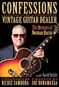 Confessions of a Vintage Guitar Dealer The Memoirs of Norman Harris
