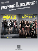 Pitch Perfect and Pitch Perfect 2 Motion Picture Soundtrack Selections for Easy Piano