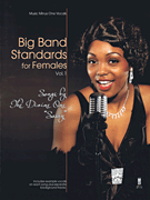 Big Band Standards for Females – Volume 1 Songs by the Divine One “Sassy” (Sarah Vaughan)