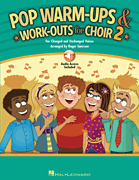 Pop Warm-Ups & Work-Outs for Choir, Vol. 2 For Changed and Unchanged Voices