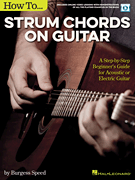 How to Strum Chords on Guitar A Step-by-Step Beginner's Guide for Acoustic or Electric Guitar