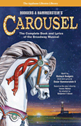 Rodgers & Hammerstein's Carousel The Complete Book and Lyrics of the Broadway Musical