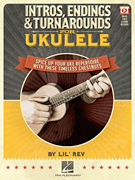 Intros, Endings & Turnarounds for Ukulele Spice Up Your Uke Repertoire with These Timeless Chestnuts