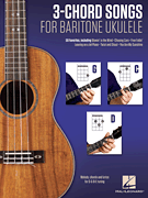 3-Chord Songs for Baritone Ukulele (G-C-D) Melody, Chords and Lyrics for D-G-B-E Tuning