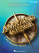 Amazing Grace – A New Broadway Musical Vocal Line with Piano Accompaniment