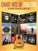 Chart Hits of 2015-2016 for Ukulele 14 of Today's Hottest Singles