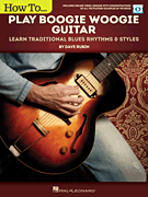 How to Play Boogie Woogie Guitar Learn Traditional Blues Rhythms & Styles<br><br>Includes Online Video Le