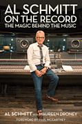 Al Schmitt on the Record The Magic Behind the Music<br><br>Foreword by Paul McCartney