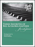 Three Favorites of Bill & Gloria Gaither for Solo Piano