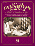 My First Gershwin Song Book A Treasury of Favorite Songs to Play