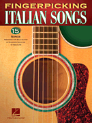 Fingerpicking Italian Songs 15 Songs Arranged for Solo Guitar in Standard Notation & Tab