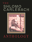 Shlomo Carlebach Anthology Compiled, Edited and Arranged by Velvel Pasternak