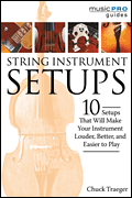 String Instrument Setups 10 Setups That Will Make Your Instrument Louder, Better, and Easier to Play