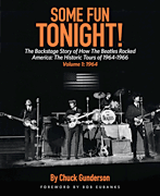 Some Fun Tonight!: The Backstage Story of How the Beatles Rocked America The Historic Tours of 1964-1966<br><br>Volume 1: 1964