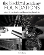 The Blackbird Academy Foundations Must-Know Audio and Recording Principles