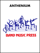 Cover for Anthenium : Band Music Press Concert Band by Hal Leonard