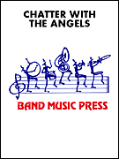 Cover for Chatter with the Angels : Band Music Press Concert Band by Hal Leonard