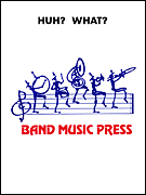 Product Cover for Huh? What?  Band Music Press Ensembles  by Hal Leonard