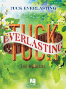 Tuck Everlasting – Vocal Selections Music by Chris Miller<br><br>Lyrics by Nathan Tysen