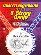 Dual Arrangements for the 5-String Banjo Frailing/ Clawhammer and 3-Finger Scruggs Style