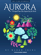 Aurora – 5 Original Piano Solos Inspired by the North Early to Mid-Intermediate Level