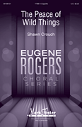 The Peace of Wild Things Eugene Rogers Choral Series