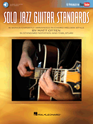 Solo Jazz Guitar Standards 16 Songs Expertly Arranged in Chord-Melody Style<br><br><i>As Popularized on YouTube!</i>