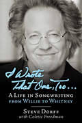 I Wrote That One, Too ... A Life in Songwriting from Willie to Whitney