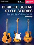 Berklee Guitar Style Studies Jazz, Rock Blues, Funk, Latin and R&B