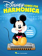 Disney Songs for Harmonica 30 Favorites Arranged for Diatonic Harmonica