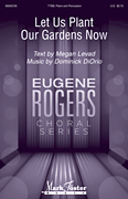 Let Us Plant Our Gardens Now Eugene Rogers Choral Series