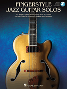Fingerstyle Jazz Guitar Solos 12 Songs Expertly Arranged for Solo Guitar in Standard Notation and Tablature