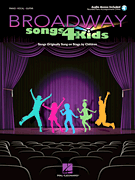 Broadway Songs for Kids Songs Originally Sung on Stage by Children