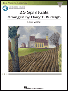 25 Spirituals Arranged by Harry T. Burleigh With companion recordings of Piano Accompaniments<br><br>Low Voice, Book/ Audio