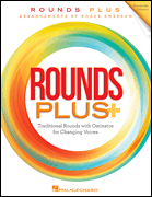 Rounds Plus Traditional Rounds with Ostinatos for Changing Voices