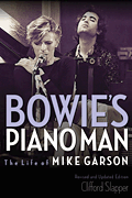 Bowie's Piano Man The Life of Mike Garson<br><br>Updated and Revised