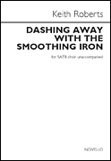 Dashing Away with the Smoothing Iron for SATB choir unaccompanied