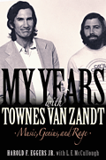 My Years with Townes Van Zandt Music, Genius, and Rage