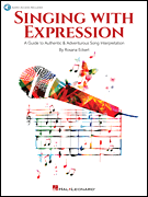 Singing with Expression A Guide to Authentic & Adventurous Song Interpretation