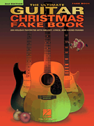 The Ultimate Guitar Christmas Fake Book – 2nd Edition 200 Holiday Favorites