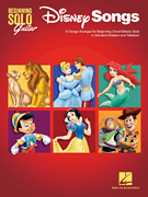 Disney Songs – Beginning Solo Guitar 15 Songs Arranged for Beginning Chord Melody Style in Standard Notation and Tablature