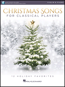 Christmas Songs for Classical Players – Violin and Piano 12 Holiday Favorites