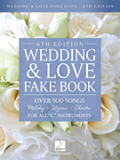 Wedding & Love Fake Book – 6th Edition Over 500 Songs<br><br>For All “C” Instruments